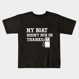 My Boat Doesn't Run On Thanks Travelling Boat Quotes Gift Kids T-Shirt